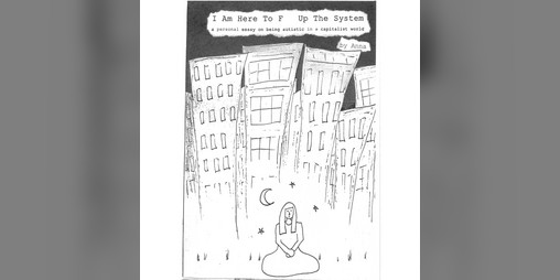 Cover image for I Am Here To F Up The System (A Personal Essay on Being Autistic in a Capitalist World)