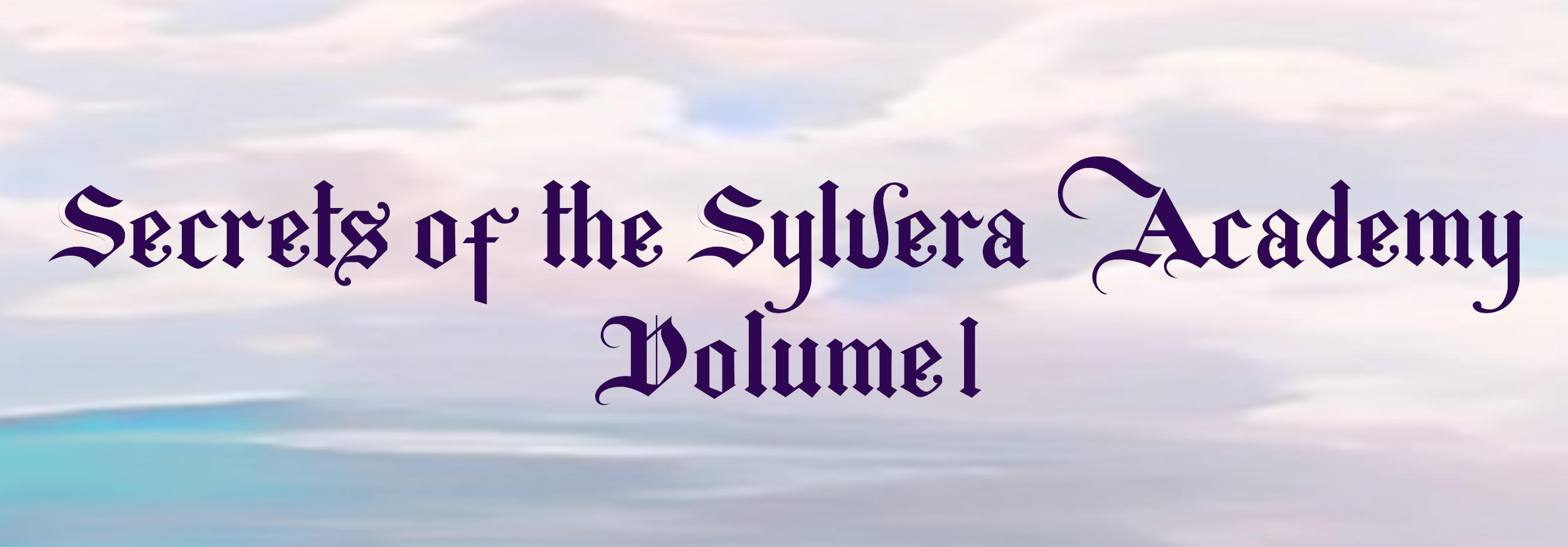 Secrets of Sylvera Academy Volume I