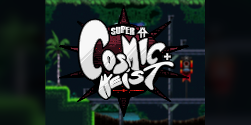 Cover image for Super Cosmic Heist+™
