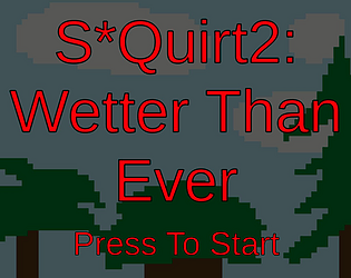 S*Quirt2: Wetter Than Ever