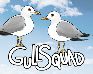 Gull Squad   - A TTRPG about gulls, hunger, and rage. 
