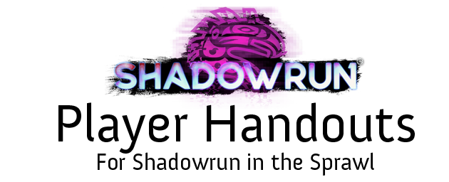 Player Handouts - Shadowrun in the Sprawl