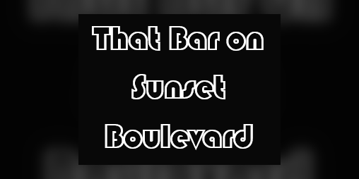 Cover image for The Bar on Sunset Boulevard