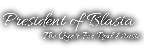 President of Blasia: The Quest For Real Music