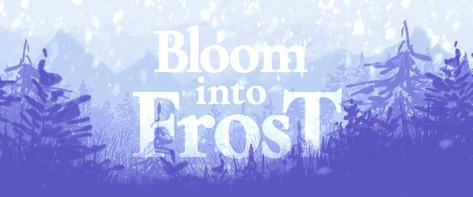 Bloom Into Frost