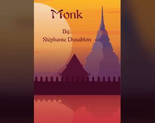 Monk   - A TTRPG in which a lonely Monk embarks on a quest to restore order. 