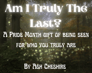 Am I Truly The Last?   - A Pride Month gift of being seen as you truly are 