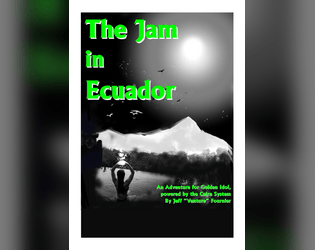 The Jam in Ecuador   - a jungle adventure for the Golden Idol rpg powered by Cairn 