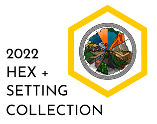 2022 Hex+Setting Collection   - A system-neutral interdimensional world for adventure games 