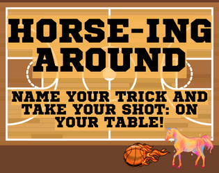 HORSE-ing Around   - Name your trick and take your shot: on your table! 