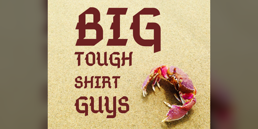 Cover image for BIG TOUGH SHIRT GUYS
