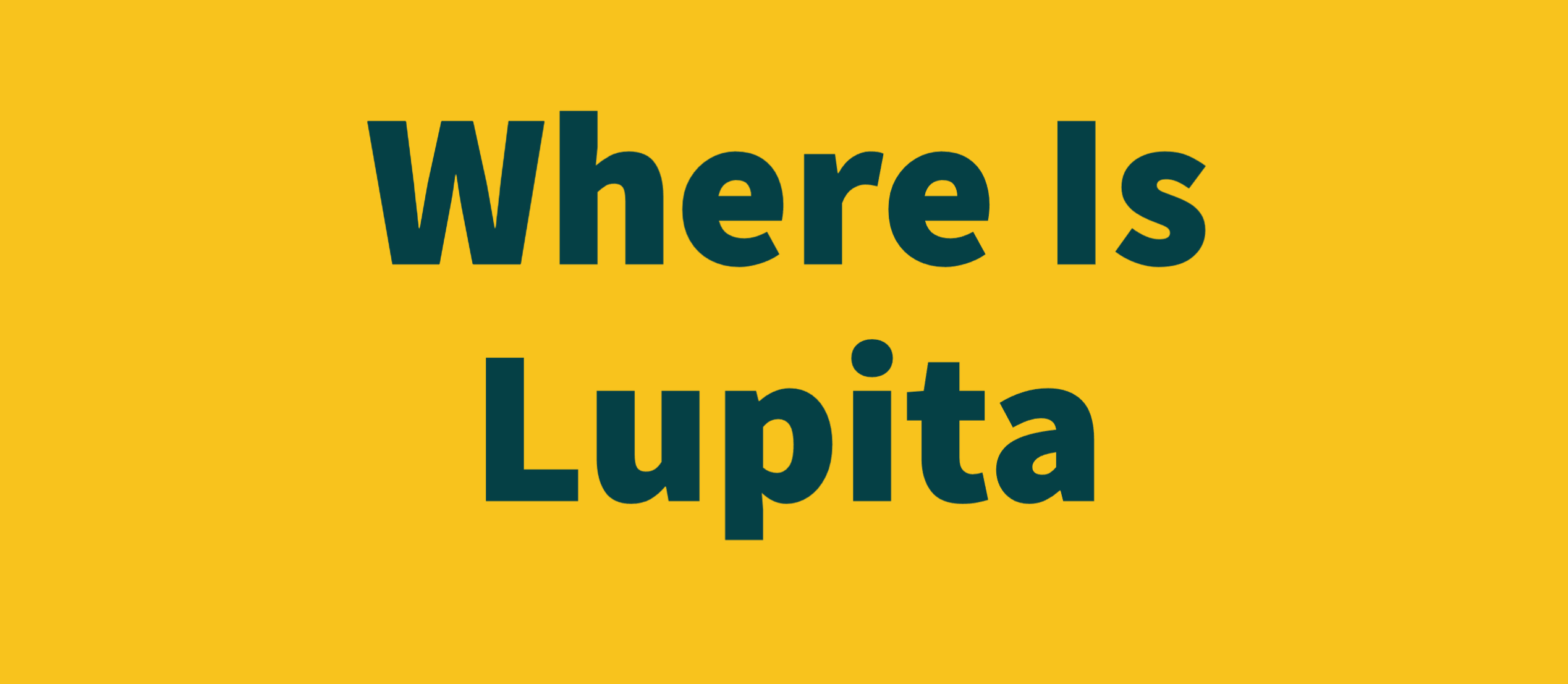 Where Is Lupita