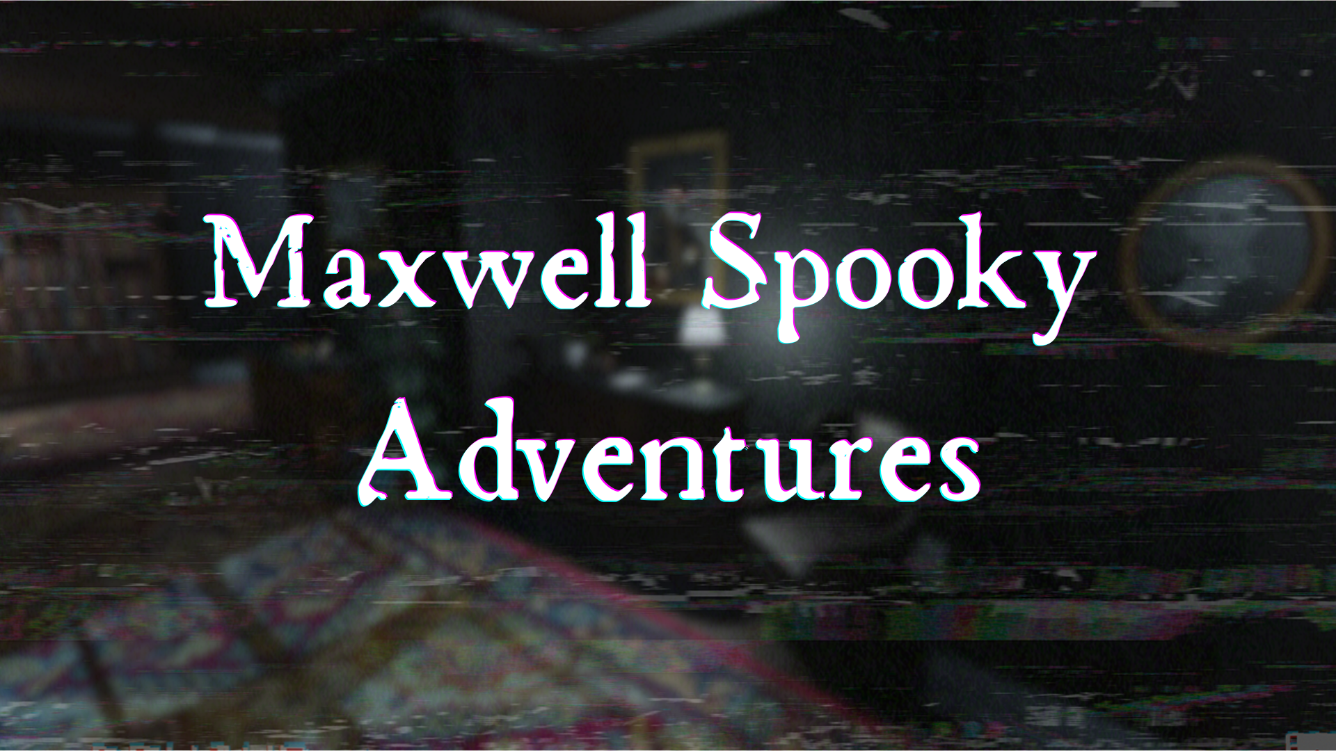 Maxwell Spooky Adventures