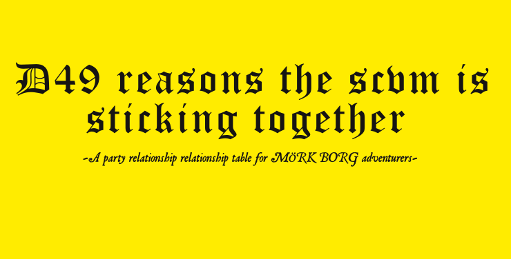 Cover image for D49 reasons the scvm is sticking together (A party relationship table for MÖRK BORG adventurers)