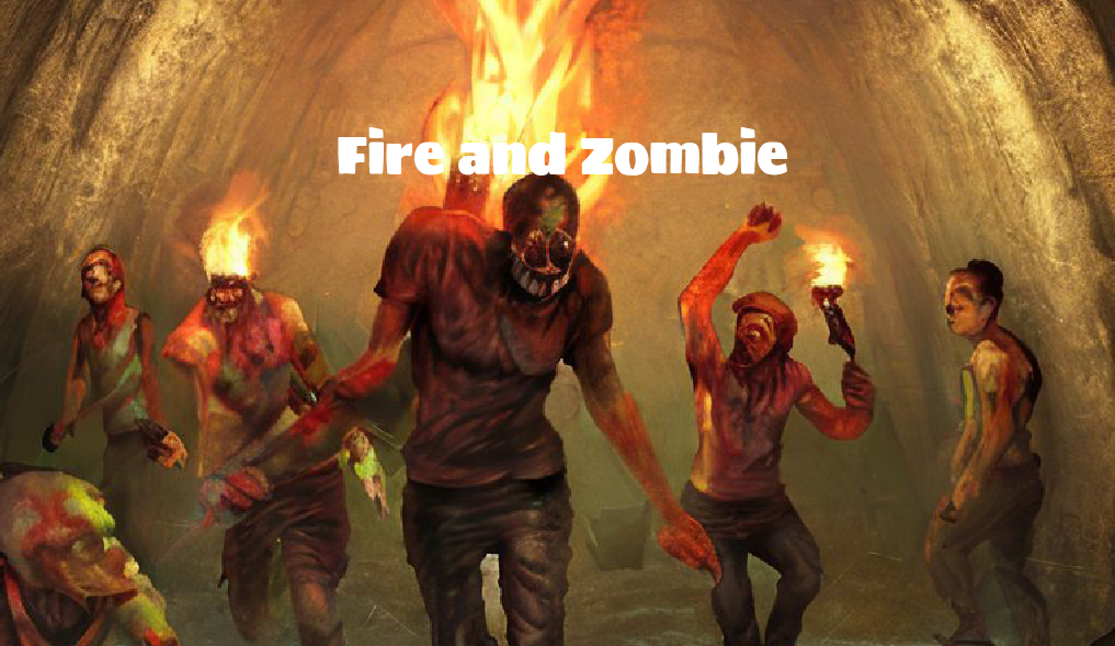 Fire and zombie