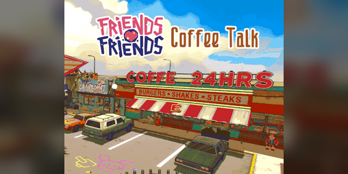 Cover image for Friends 💖 Friends: Coffee Talk