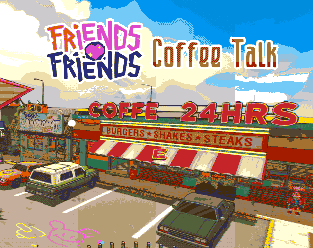 Cover image for Friends 💖 Friends: Coffee Talk