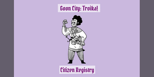 Cover image for Citizen Registry - Goon City: Troika