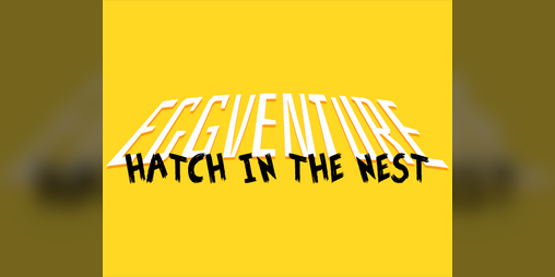 Cover image for EGGVENTURE: Hatch in The Nest