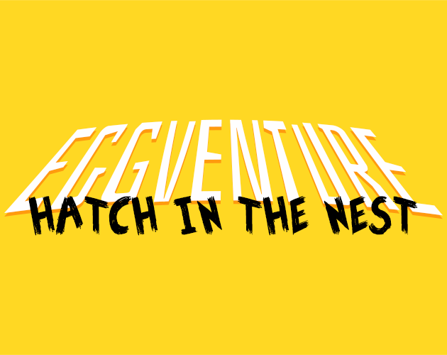 Cover image for EGGVENTURE: Hatch in The Nest
