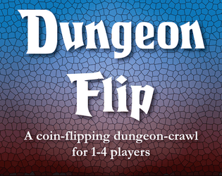 Dungeon Flip   - A coin-flipping dungeon-crawl for 1-4 players 