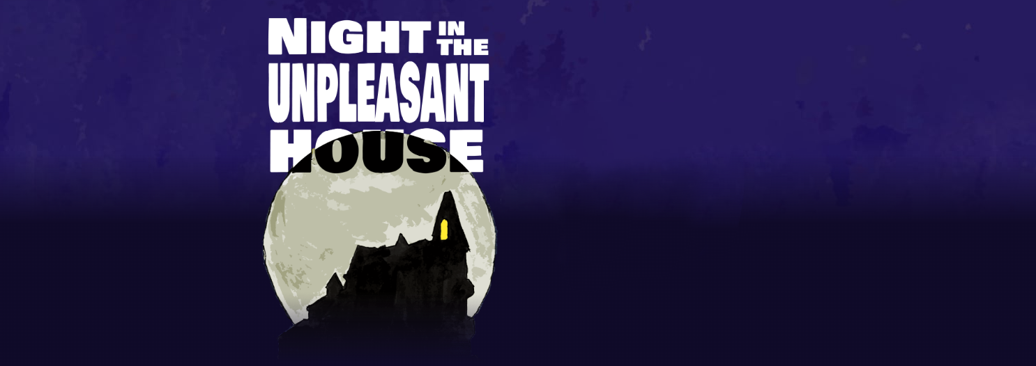 Night in the Unpleasant House