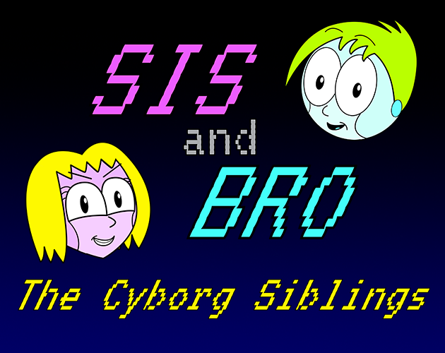 SIS and BRO The Cyborg Siblings