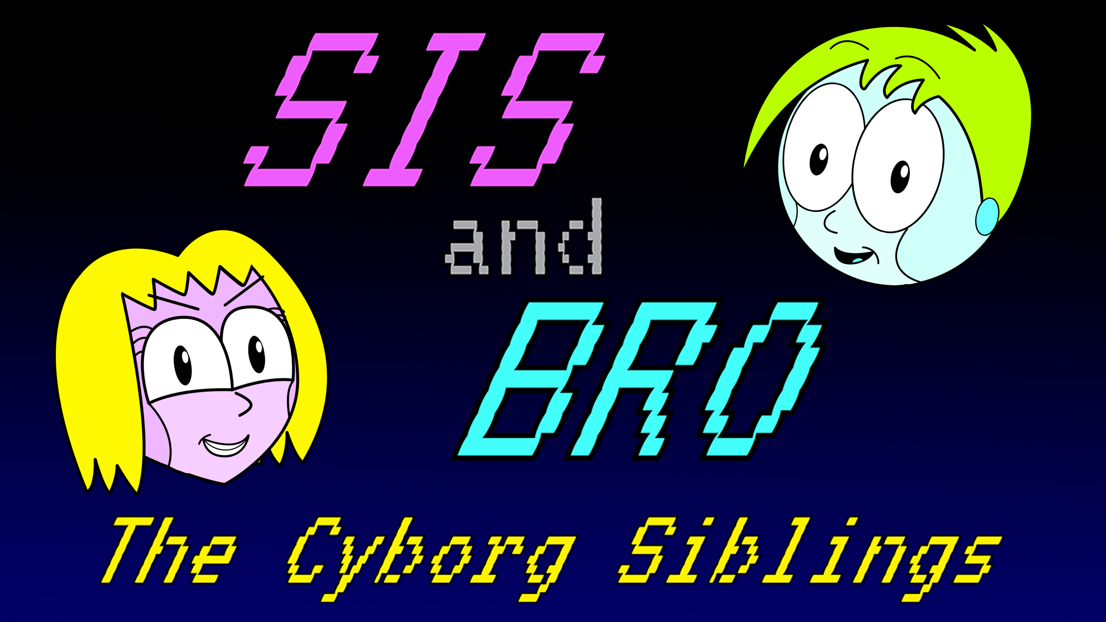 SIS and BRO The Cyborg Siblings