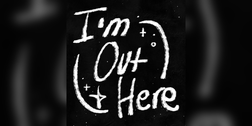 Cover image for I'm Out Here: a (very spacey) disability zine.