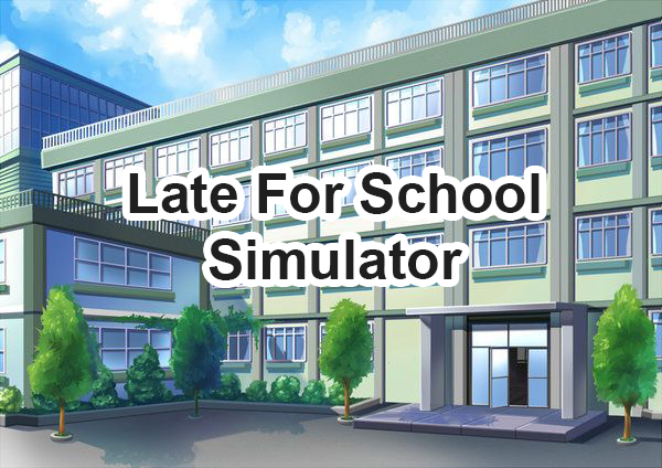 Late For School Simulator