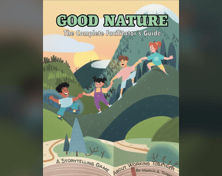 GOOD NATURE: The Complete Facilitator's Guide   - A collaborative storytelling game that encourages creative problem-solving for educational use. 