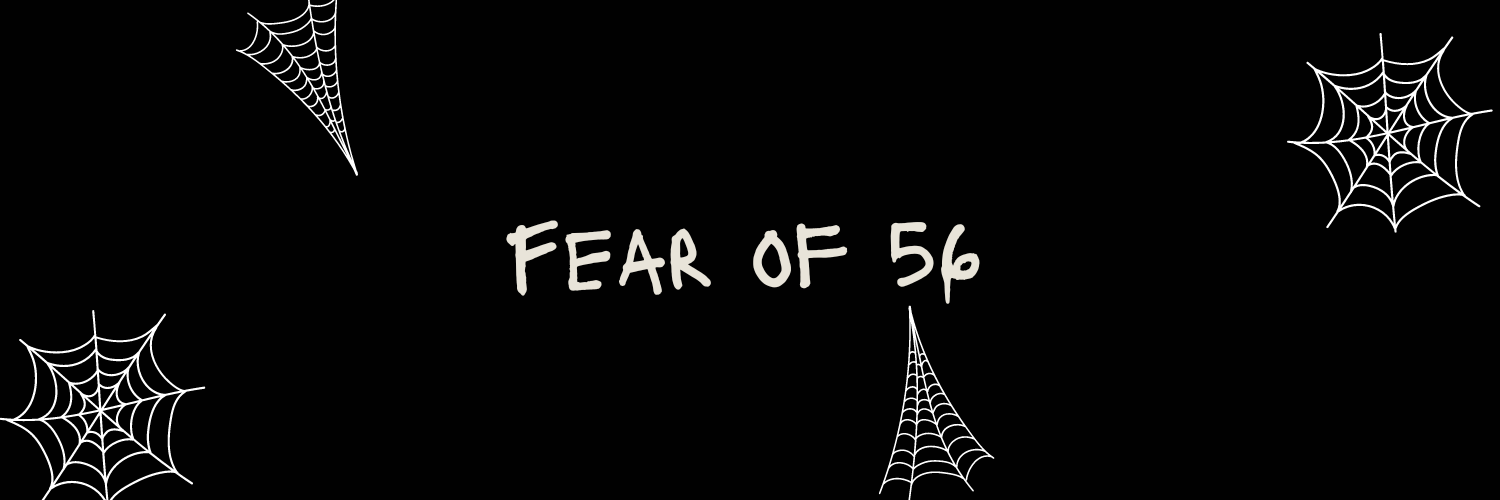 Fear of 56