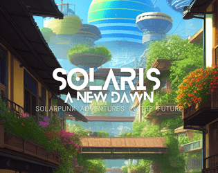 Solaris: A New Dawn   - Solarpunk Adventures in the Future 