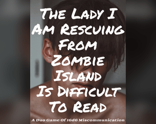 The Lady I Am Rescuing From Zombie Island Is Difficult To Read  