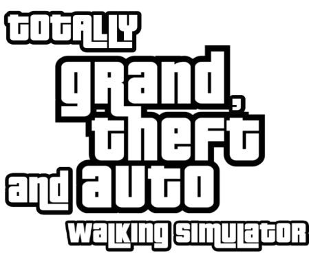 Totally Grand, Theft and Auto walking simulator