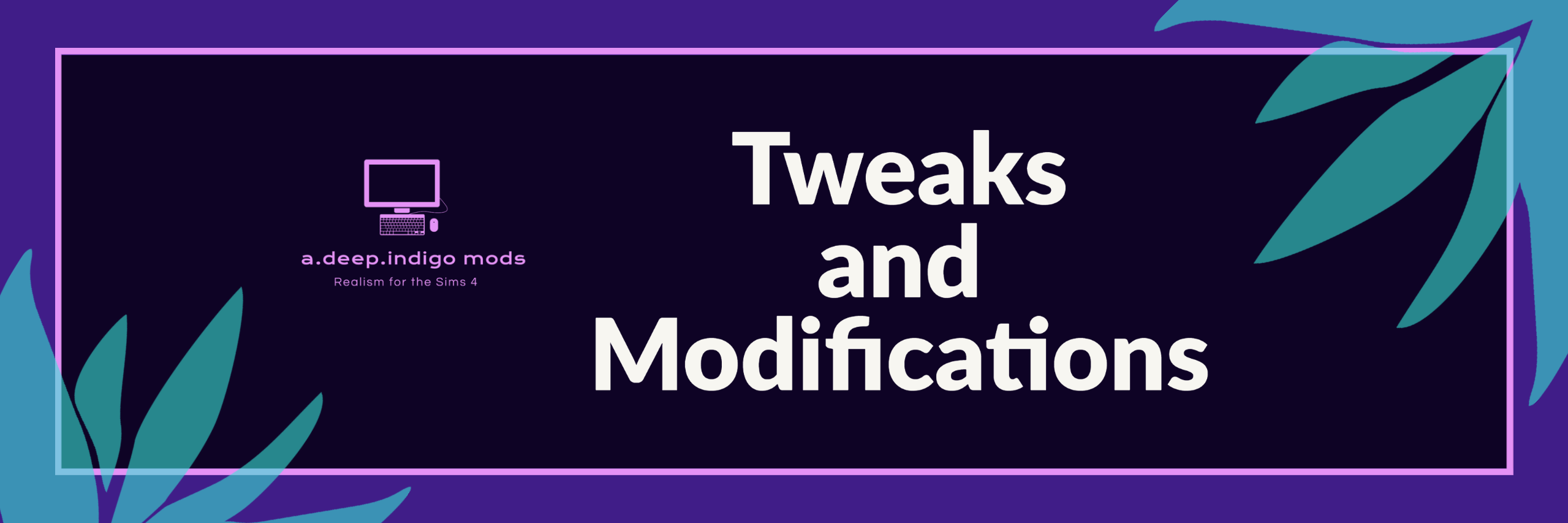 Tweaks and Modifications