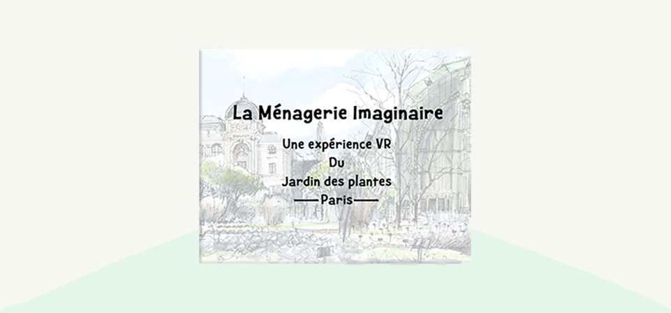 La Ménagerie Imaginaire - Une expérience VR du jardin des plantes