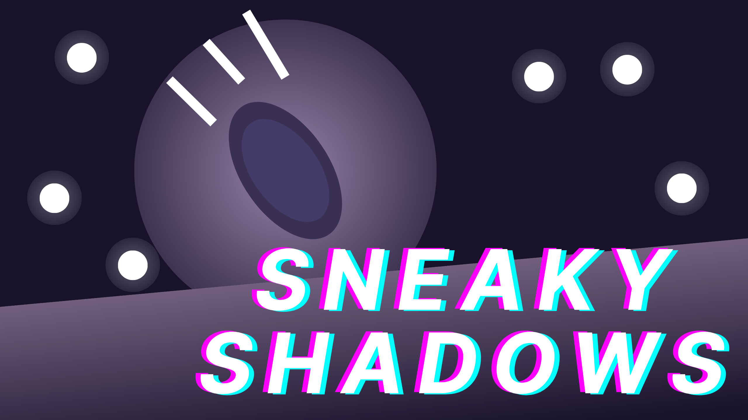 Sneaky Shadows