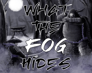 What the Fog Hides   - Solo low tactical journaling game of a warrior trying to escape a misty dark place 