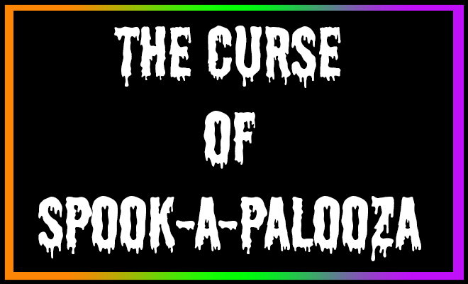 The Curse of Spook-A-Palooza