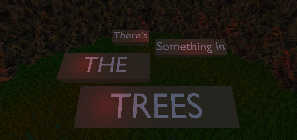There's Something in the Trees