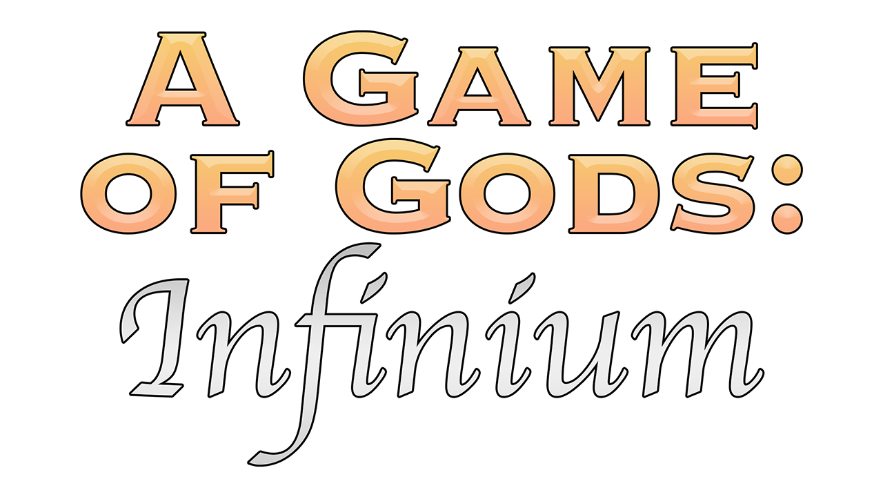 A Game of Gods: Infinium