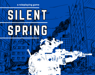 Silent Spring   - The war's over. ​ Now you just need to survive the peace. 