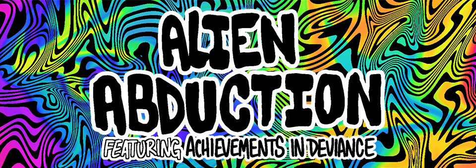 Alien Abduction ft. Achievements in Deviance