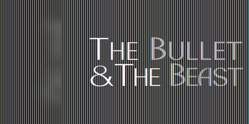 Cover image for The Bullet & the Beast