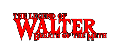 The Legend of Walter: Breath of the Meth