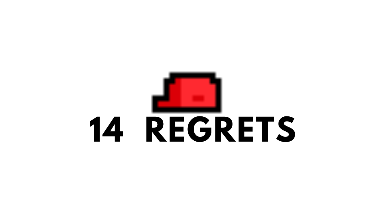 14 Regrets