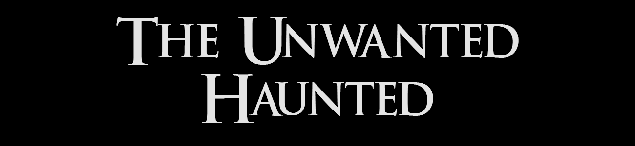 The Unwanted Haunted