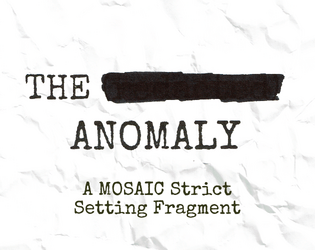 The [Redacted] Anomaly   - A Mosaic Strict modern fantasy setting fragment 
