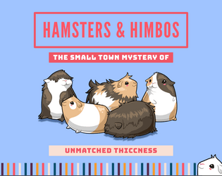 Hamsters and Himbos   - A small town mystery of unmatched thiccness 